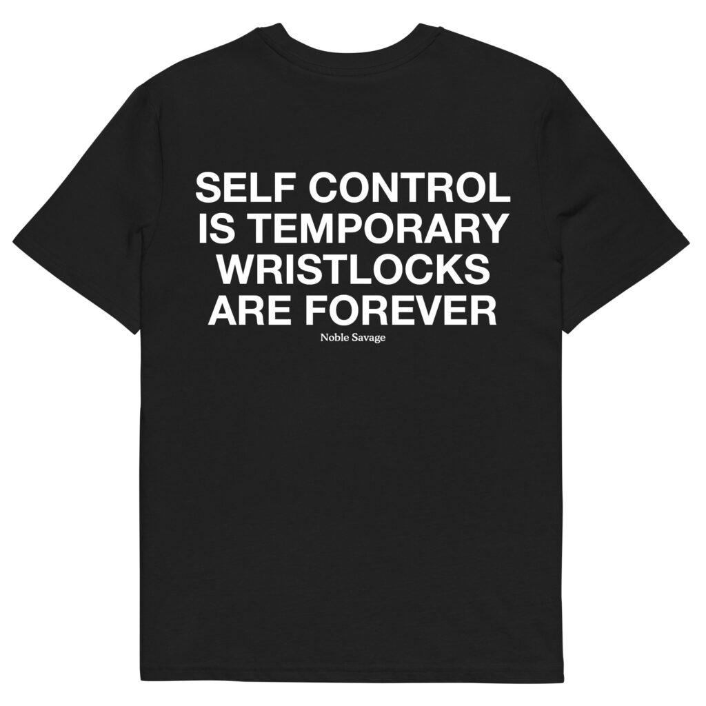Self Control Is Temporary Wristlocks Are Forever